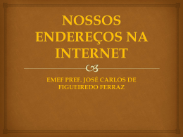 NOSSOS ENDEREÇOS NA INTERNET