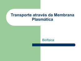 Transporte através da Membrana Plasmática