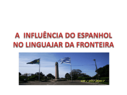 A INFLUÊNCIA DO ESPANHOL NO LINGUAJAR DA FRONTEIRA