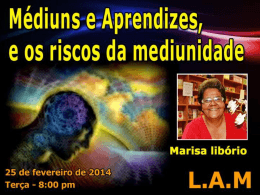L.A.M. - M&eacute;diuns e Aprendizes e os Riscos da Mediunidade (MarisaL)
