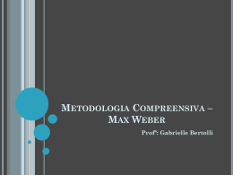 Metodologia Compreensiva – Max Weber Profª: Gabrielle Bertolli