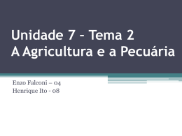 Unidade 7 * Tema 2 A Agricultura e a Pecuária