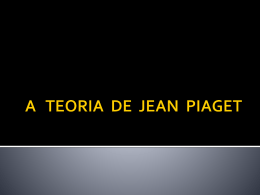 A TEORIA DE JEAN PIAGET