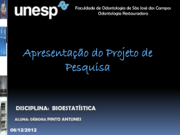 Disciplina: Bioestatística aluna: Débora Pinto Antunes Apresentação