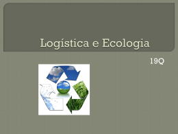 Logística e Ecologia 19Q Lixo tecnológico “A vida do produto não