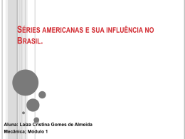 S&eacute;ries americanas e sua influ&ecirc;ncia no Brasil.