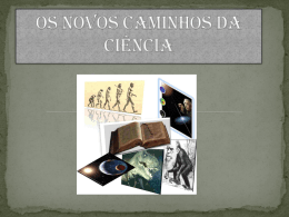 Os novos caminhos da Ciência