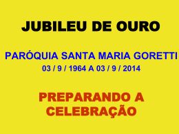 jubileu de ouro paróquia santa maria goretti 03 / 9 / 1964 a 03 / 9