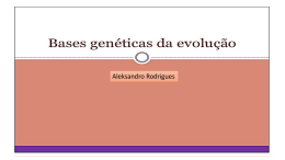 4 - Bases Genéticas da Evolução.