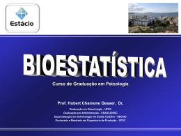 Bioestatística - Professor Hubert Chamone Gesser, Dr.