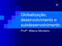 Cap. 6 – Globalização, desenvolvimento e subdesenvolvimento