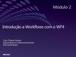 Introdu&ccedil;&atilde;o a Workflows com o WF4 Caio Chaves Garcez