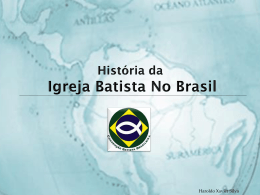 Hist&oacute;ria da Igreja Batista No Brasil