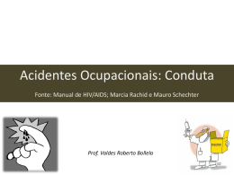 Acidentes Ocupacionais: Conduta Fonte: Manual de HIV/AIDS