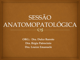 SESSÃO ANATOMOPATOLÓGICA