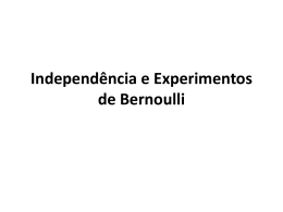 Independência e Experimentos de Bernoulli