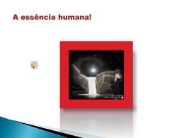 A ess&ecirc;ncia humana!