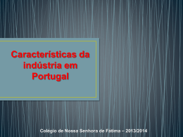 Características da indústria em Portugal Colégio de Nossa Senhora