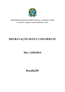 DEGRAVA&Ccedil;&Atilde;O SEXTA COM DEBATE Dia: 11/04/2014 Bras&iacute;lia/DF