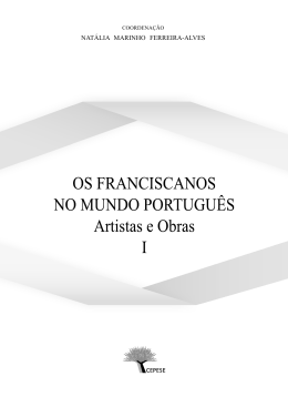 OS FRANCISCANOS NO MUNDO PORTUGUÊS Artistas e Obras I