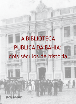 A BiBlioTecA P&uacute;BlicA dA BAhiA: dois s&eacute;culos de hist&oacute;ria