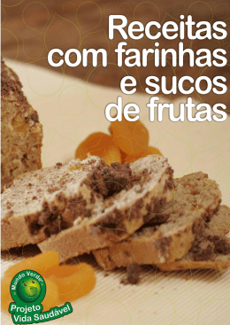 Receitas com farinhas e sucos de frutas Rede Mundo Verde &ndash; Ano 1