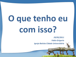 O que tenho eu com isso?