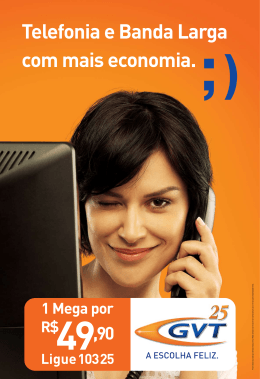 Telefonia e Banda Larga com mais economia.