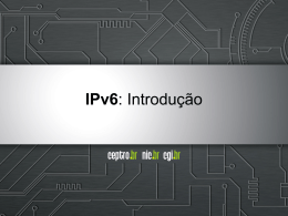 Mini-curso: Introdução ao IPv6 - I Fórum da Internet no Brasil