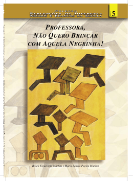 professora, n&atilde;o quero brincar com aquela negrinha!