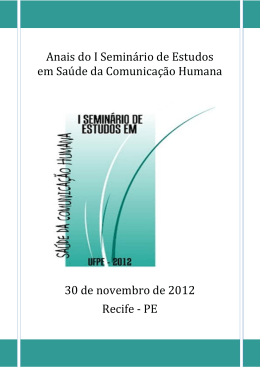 Anais do I Semin&aacute;rio de Estudos em Sa&uacute;de da Comunica&ccedil;&atilde;o Humana
