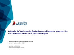 Aplica&ccedil;&atilde;o da Teoria das Op&ccedil;&otilde;es Reais em Ambientes de Incerteza