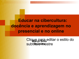 Educar na cibercultura: docência e aprendizagem no presencial e