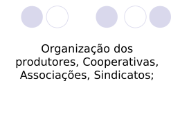 Organização dos produtores, Cooperativas, Associações, Sindicatos