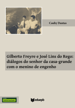 Gilberto Freyre e Jos&eacute; Lins do Rego: di&aacute;logos do senhor da
