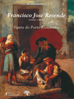 Francisco José Resende (1825-1893). Figura do Porto romântico