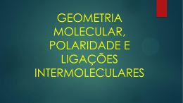 geometria molecular, polaridade e liga&ccedil;&otilde;es intermoleculares