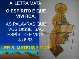 A LETRA MATA. O ESP&Iacute;RITO &Eacute; QUE VIVIFICA. AS PALAVRAS QUE