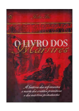 John Fox - O Livro dos M&aacute;rtires - Comunidade Evang&eacute;lica Entre as