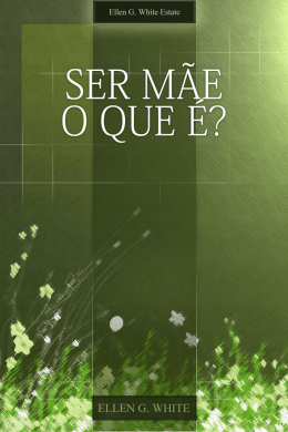 Ser M&atilde;e &mdash; O que &eacute;? (2010) - Centro de Pesquisas Ellen G. White