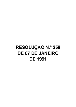 Resolução Nº 258, de 07 de Janeiro de 1991