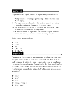 Julgue os itens a seguir, aeerea de algoritmos para ordena&ccedil;&atilde;o. I O