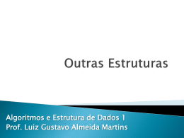 Algoritmos e Estrutura de Dados 1 Prof. Luiz Gustavo Almeida Martins