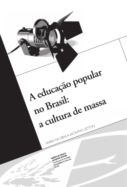 A educa&ccedil;&atilde;o popular no Brasil: a cultura de massa Maria da Gra&ccedil;a