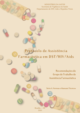Protocolo de Assist&ecirc;ncia Farmac&ecirc;utica em DST/HIV/Aids, 2010.