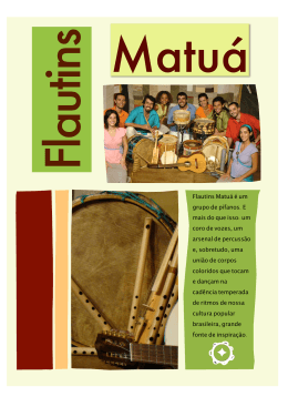 Flautins Matu&aacute; &eacute; um grupo de p&iacute;fanos. E mais do que isso: um coro