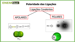 Polaridade das Ligações Ligações Covalentes APOLARES POLARES