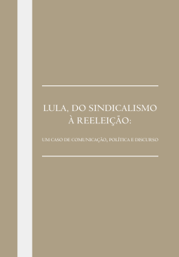 LuLa, do sindicaLismo à reeLeição: