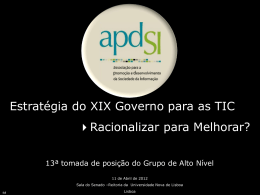 Estrat&eacute;gia do XIX Governo para as TIC >Racionalizar para Melhorar?