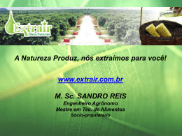 A Natureza Produz, nós extraímos para você! www.extrair.com.br M